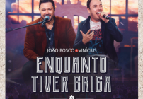 noticia João Bosco & Vinícius lançam “Enquanto Tiver Briga”