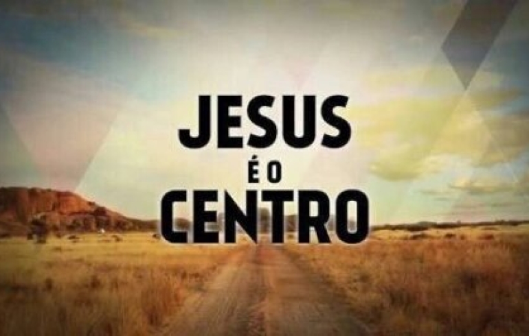 noticia PALAVRA DE HOJE - JESUS É O CENTRO DE TODAS AS COISAS