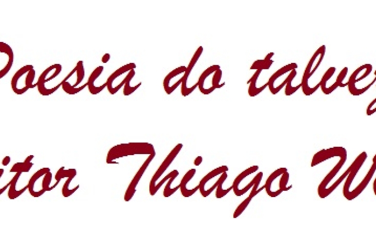 noticia Poesia do talvez do escritor Thiago Winner