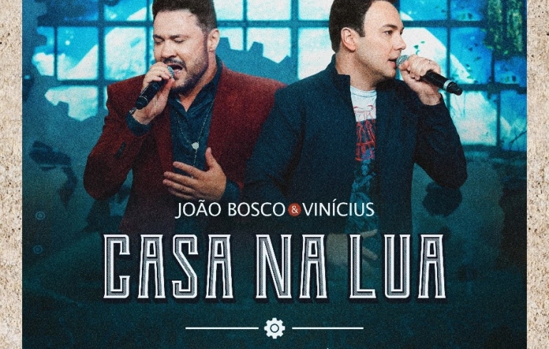 noticia João Bosco & Vinícius lançam “Casa na Lua”