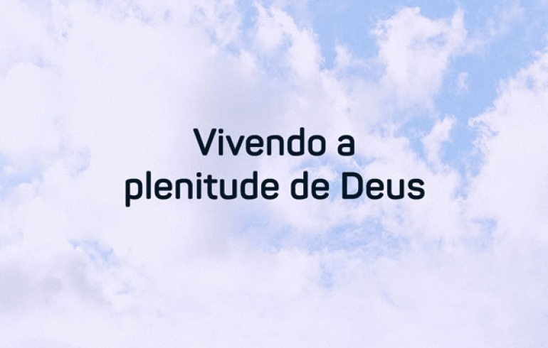 noticia PALAVRA DE HOJE - PLENITUDE DE DEUS