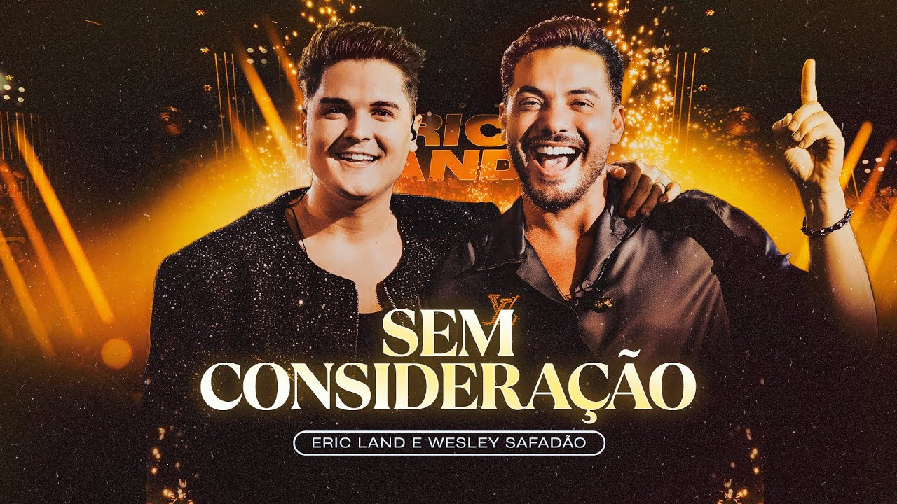 noticia Eric Land e Wesley Safadão lançam “Sem Consideração” e coroam DVD gravado no Villaggio JK, em São Paulo