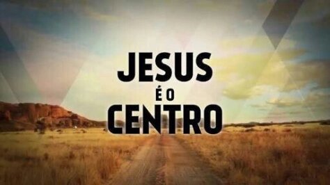 noticia PALAVRA DE HOJE - JESUS É O CENTRO DE TODAS AS COISAS