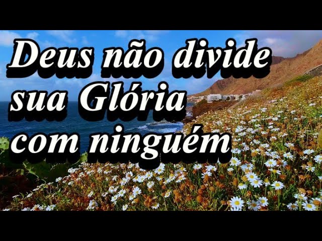 noticia PALAVRA DE HOJE - DEUS NÃO DIVIDE A GLÓRIA DELE COM NINGUÉM 